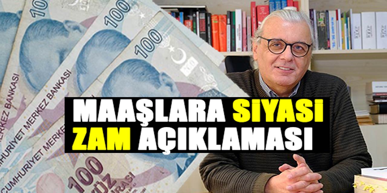 Prof. Dr. Aziz Çelik'ten ÇARPICI açıklama: Maaşlara siyasi zam gündemde!