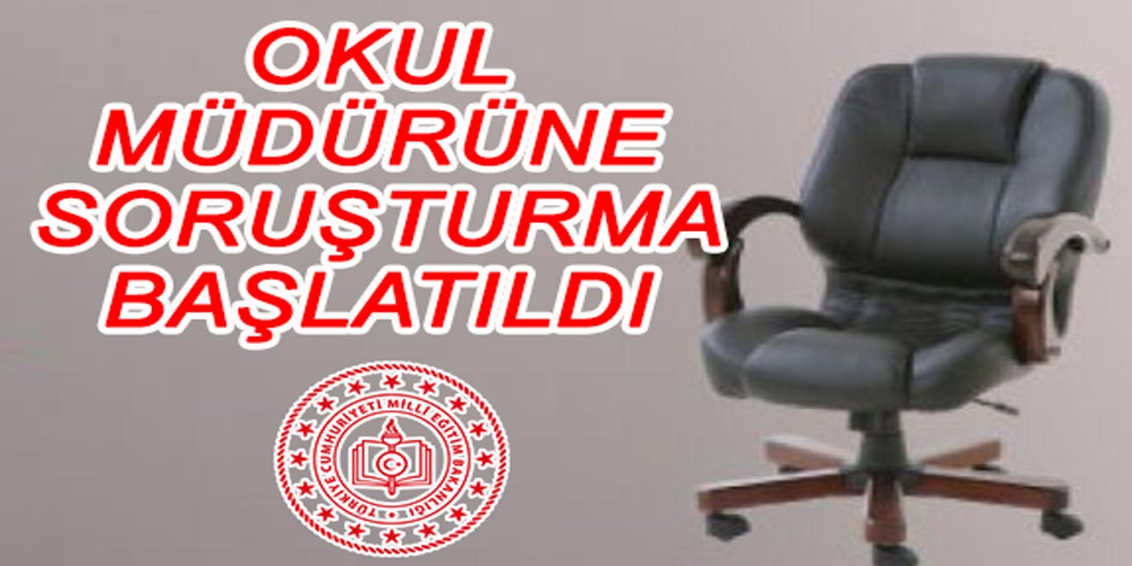 Öğretmen şikayet etmişti: Okul müdürüne soruşturma başlatıldı