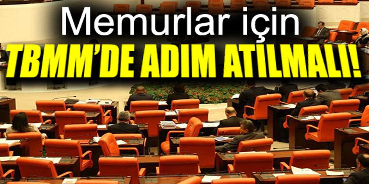 Bütçe görüşmelerinde memurlar için adım atılmalı: Yüzde 10 refah payı ve kira yardımı verilmeli!