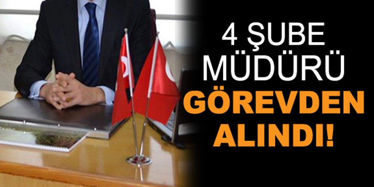 Yeni Atanan İl Müdürü, 4 Şube Müdürünü Görevden Aldı!