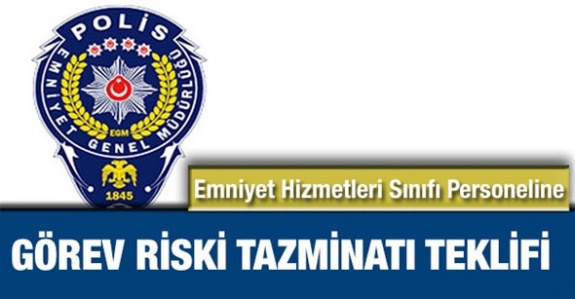 Emniyet Teşkilatı Personeli görev riski tazminatı teklifi