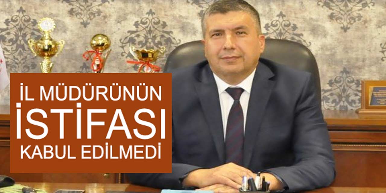 İl müdürü 15 günde istifa etti, Bakan kabul etmedi!