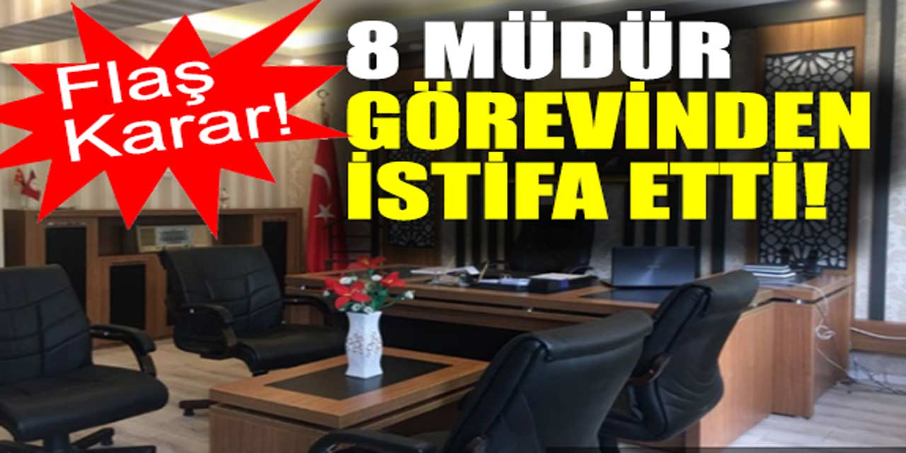 Kamudaki 8 müdür belediye başkanı olmak için istifa etti: İşte isim listesi...