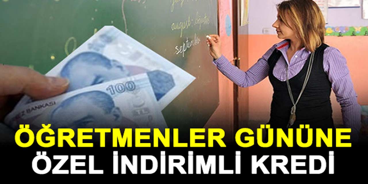 Öğretmenler gününe özel 30.000 TL kredi! Üstelik 24 ay vadeli...