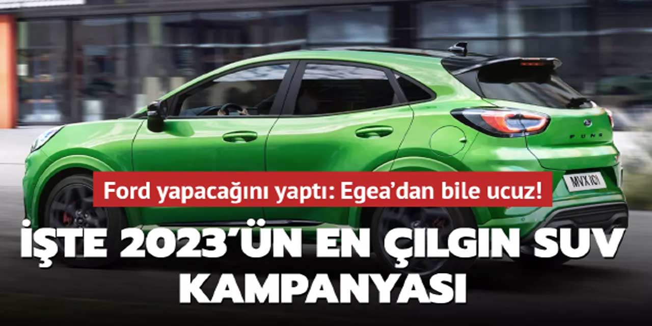 2023'ün en çılgın SUV kampanyası başladı! İşte Ford Puma ve Fiat Egea Kasım 2023 fiyat listesi