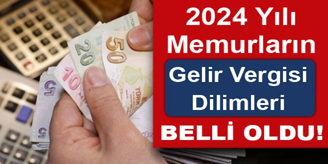 Memurların 2024 gelir vergisi dilimleri hesaplandı!