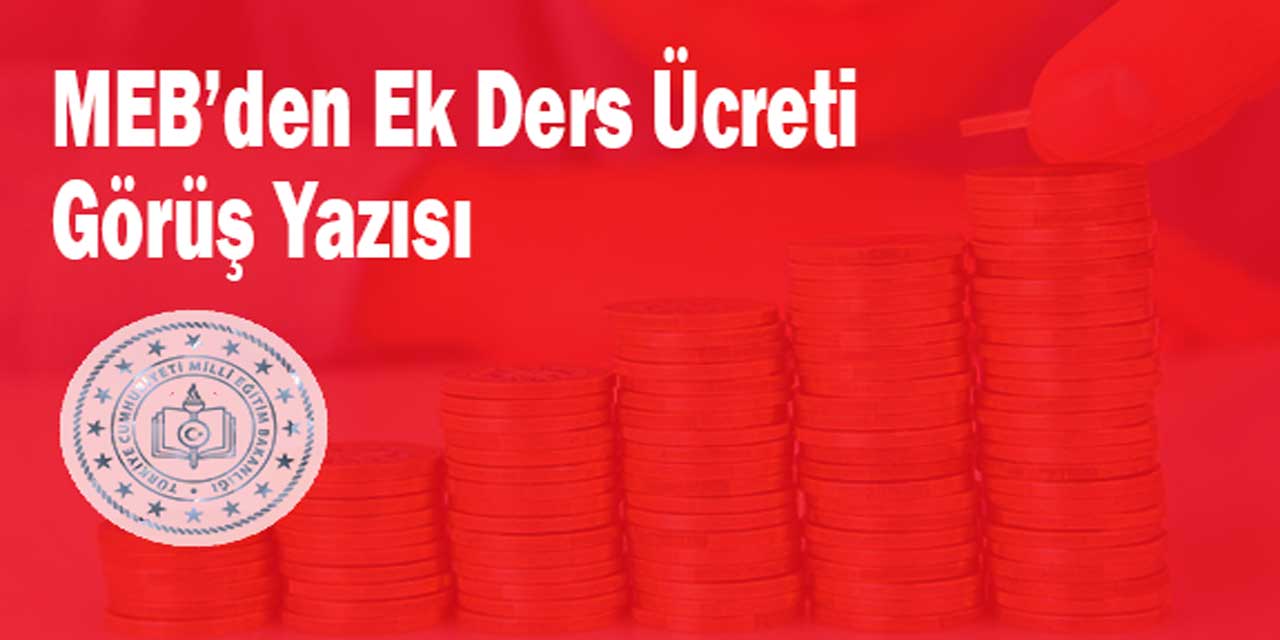 MEB'den Ek Ders Ücreti Yeni Görüş Yazısı