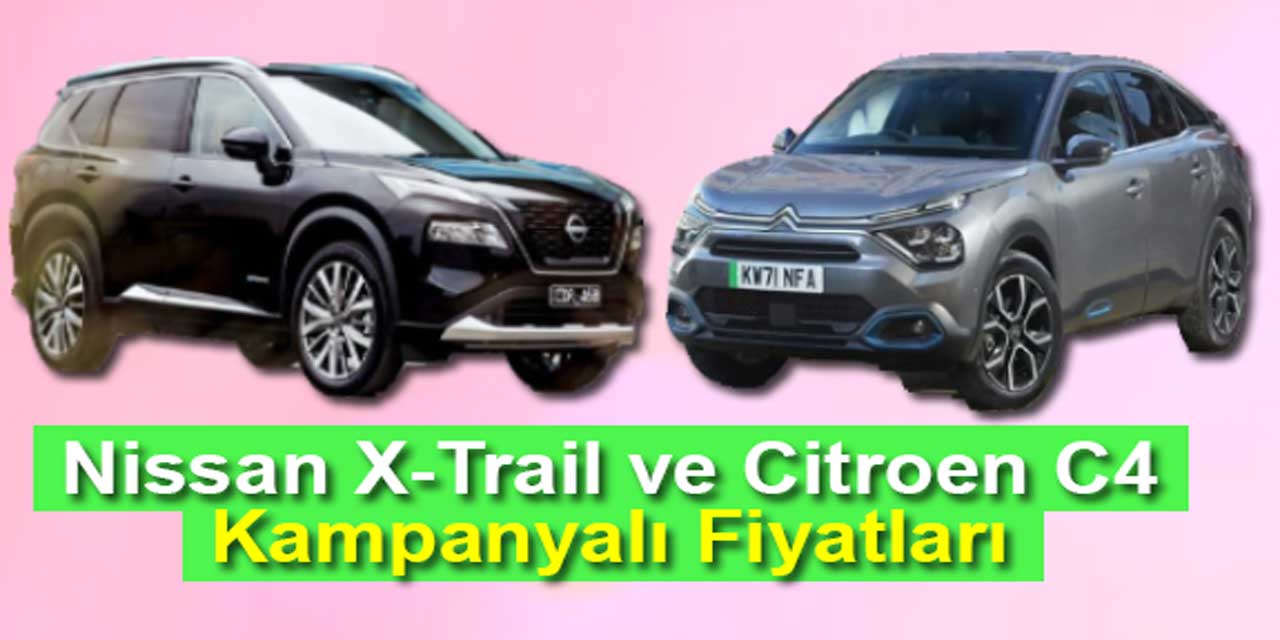 Nissan X-Trail ve Citroen C4 fiyatları dibi gördü: Bu kampanya kaçmaz!