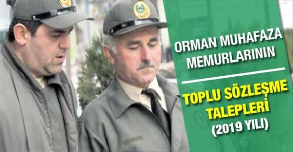 Orman muhafaza memurlarının 2019 toplu sözleşme talepleri