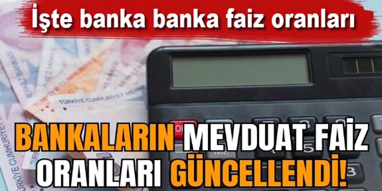 Mevduat faiz oranları zirve yaptı! İşte banka banka yeni faiz listesi