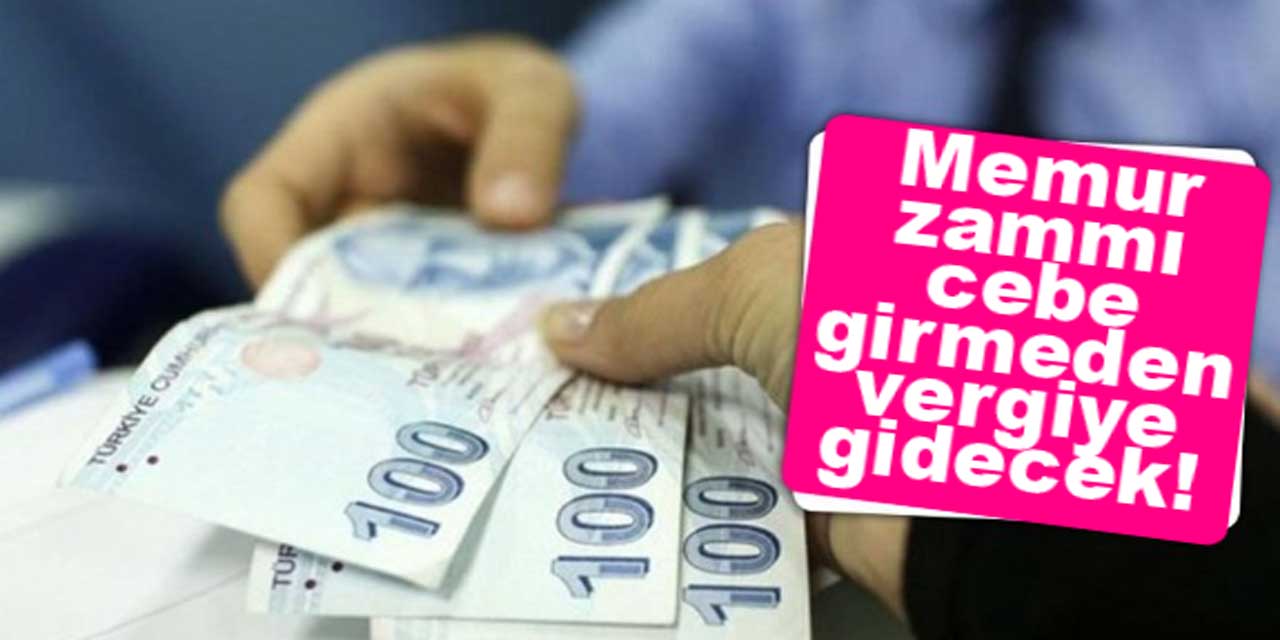 Kamu-Sen Başkanı: Memur zammı cebe girmeden vergiye gidecek!