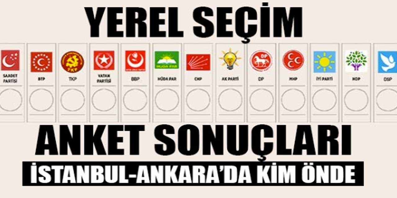 İstanbul ve Ankara'da kim önde? İşte son anket sonuçları...