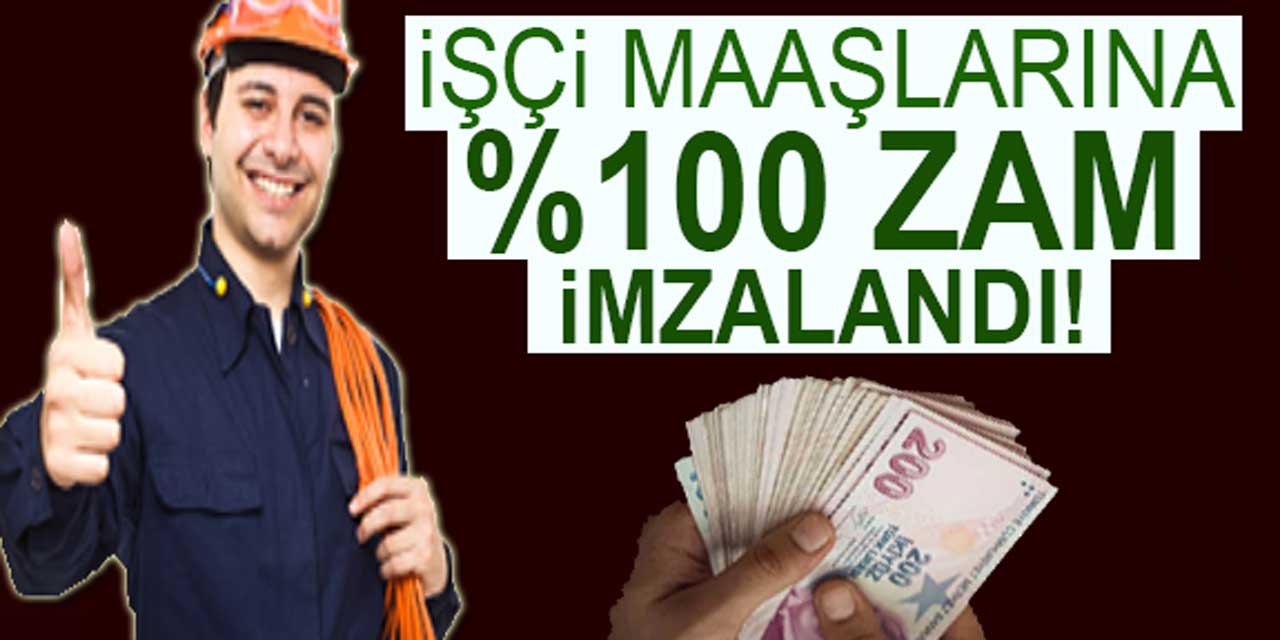 Maaşlarda rekor artış: Toplu iş sözleşmesiyle işçi maaşlarına yüzde 100 zam