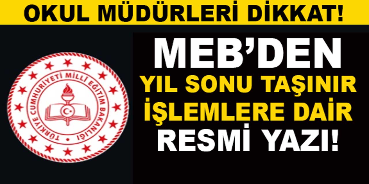 MEB'den okul müdürlerine uyarı! İşte 2023 taşınır yıl sonu işlemleri