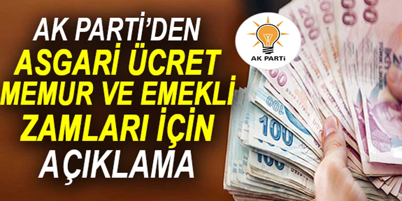 AK Parti'den önemli açıklamalar: Memur, emekli maaşları ve  asgari ücret...