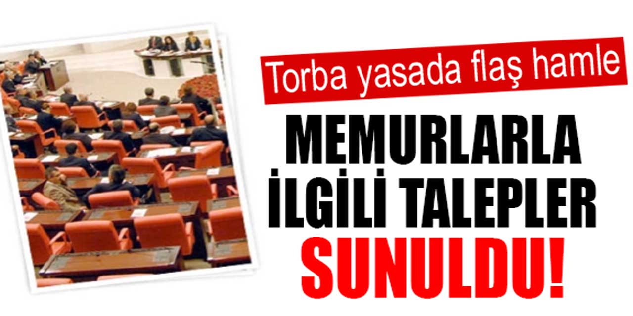 Torba yasada flaş hamle! Memurlarla ilgili yeni talepler sunuldu