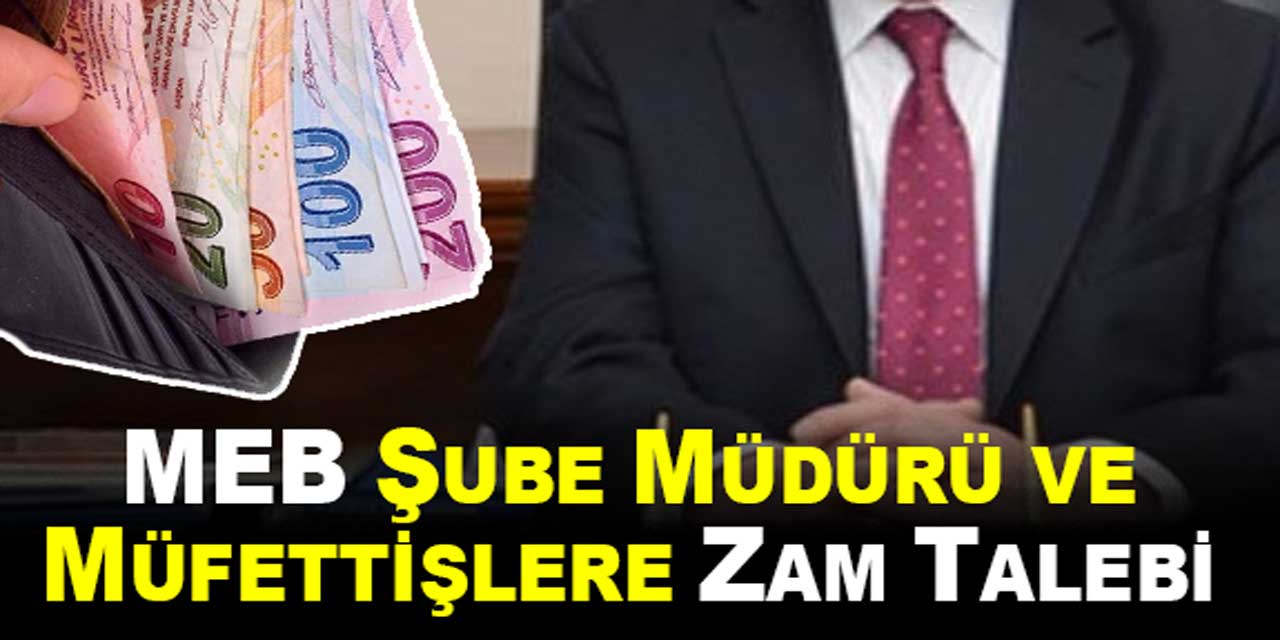 Torba yasayla tam zamanı: MEB şube müdürü ve müfettişlere zam talebi!