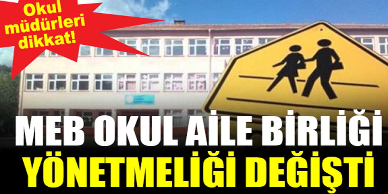 Okul müdürleri dikkat! Okul aile birliği yönetmeliği değişti 1 Aralık 2023