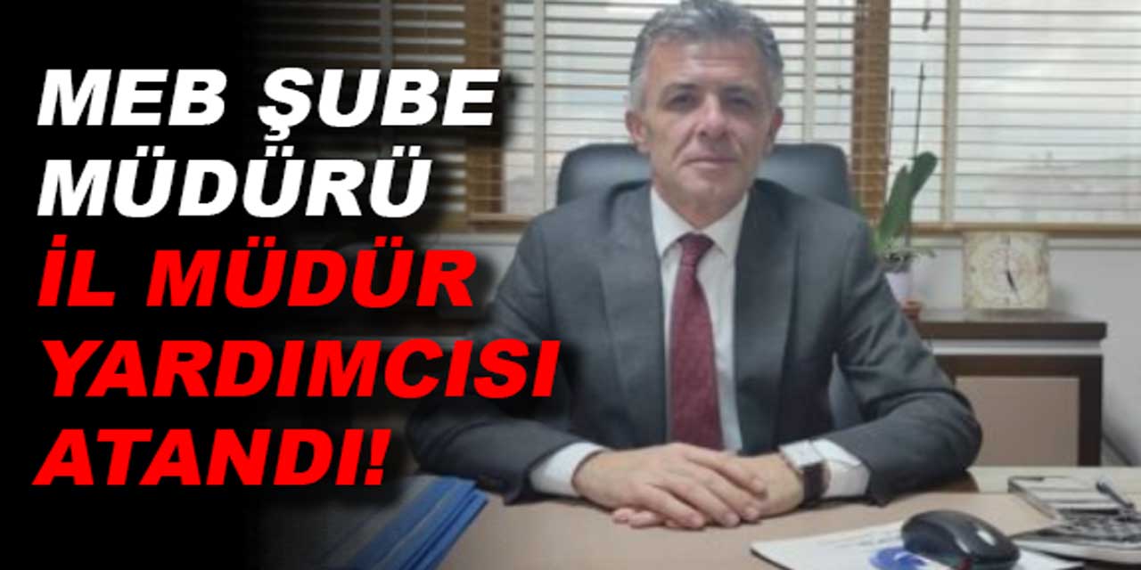 MEB Şube müdürü, il müdür yardımcılığına atandı