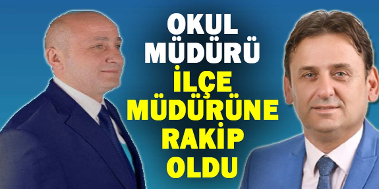 Okul müdürü, seçimlerde ilçe müdürüne rakip çıktı!