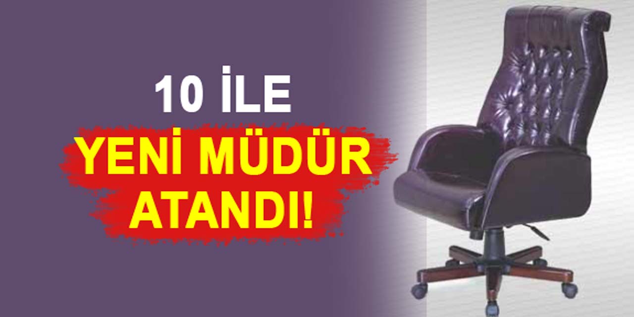 10 ile yeni müdür atandı: İşte isim listesi...