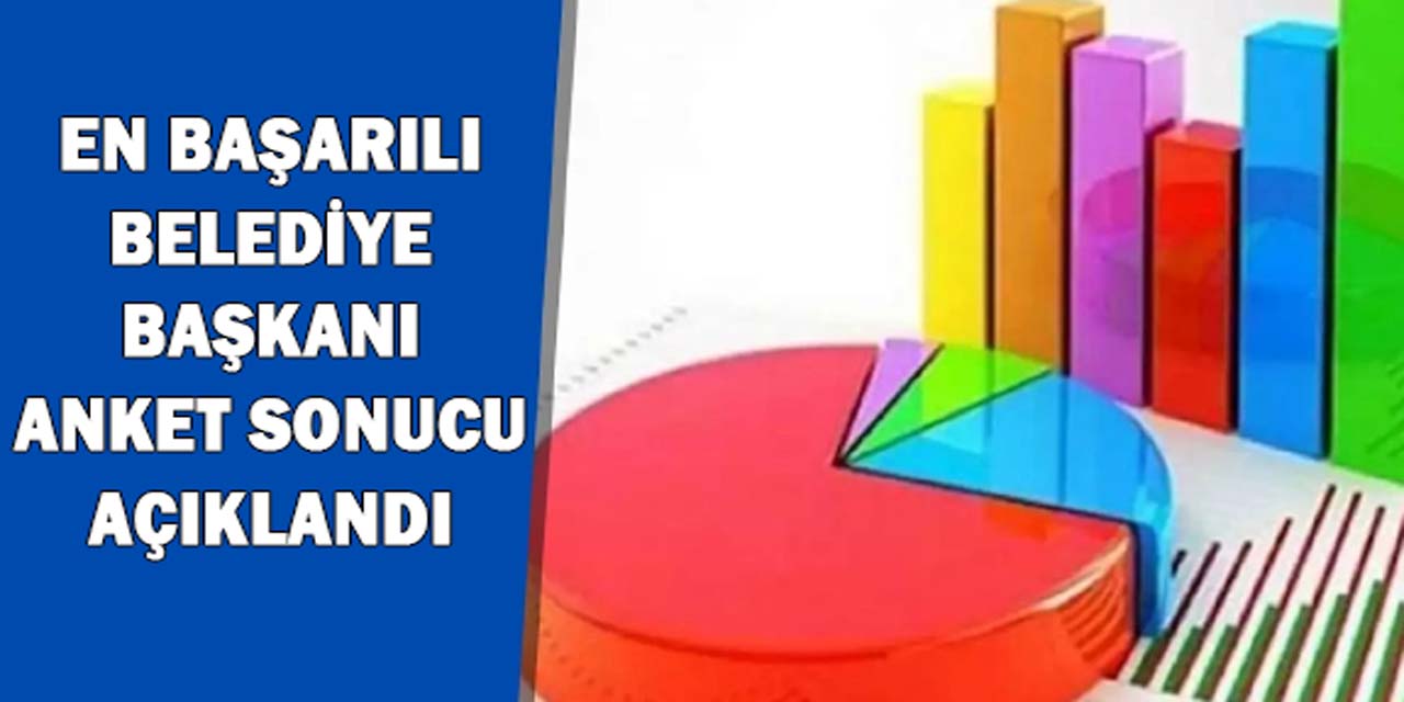 Son anket açıklandı: İşte en başarılı il, ilçe ve büyükşehir belediye başkanları listesi