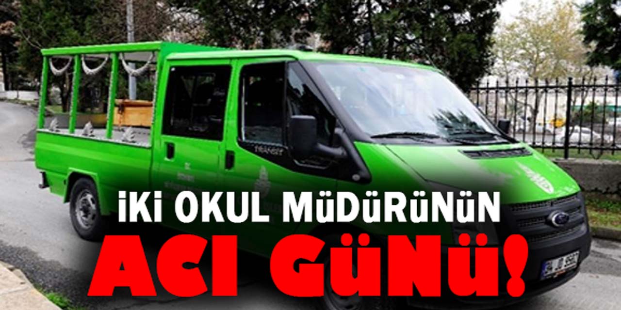 2 okul müdürünün acı günü!