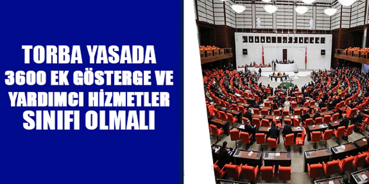 Torba yasada 3600 ek gösterge ve yardımcı hizmetler olmalı