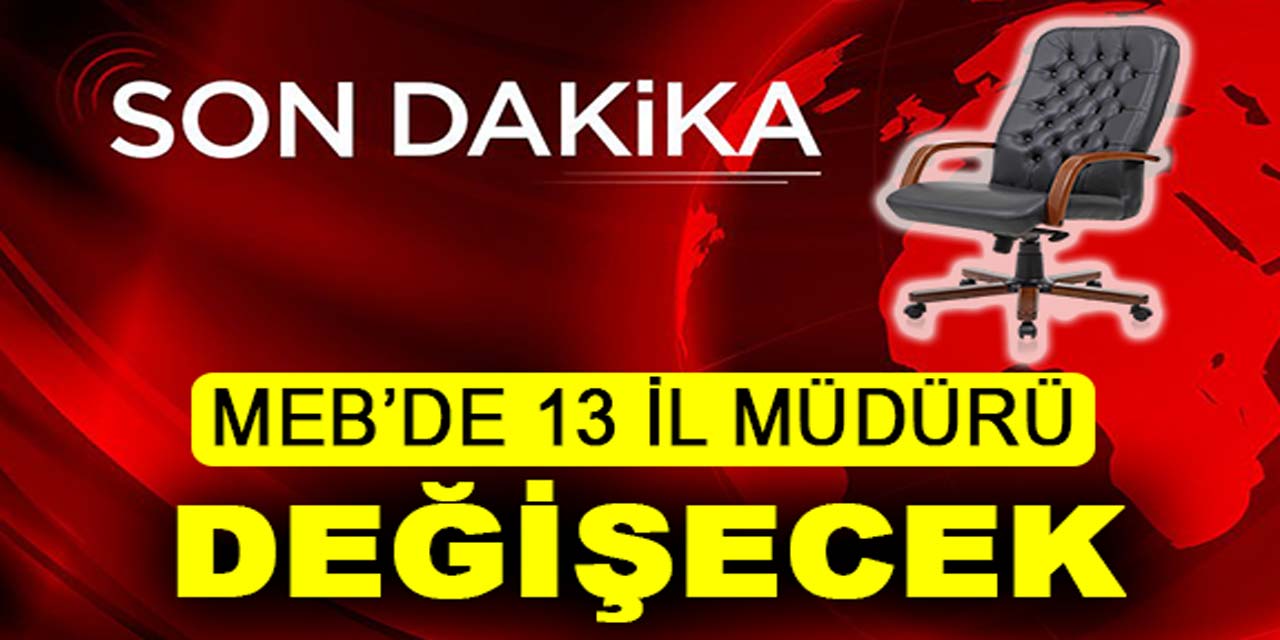 MEB'de Deprem Yaratacak Değişim Bekleniyor: 13 İl Müdürü İsimleri Açıklandı