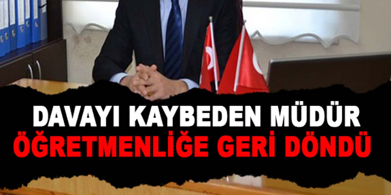 Davayı kaybeden okul müdürü, öğretmen olarak atandı