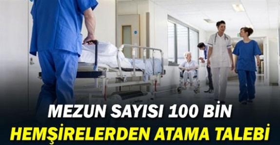 Hemşirelerden atama talebi: 100 bin kişi bekliyor, 14 bin atama yapıldı