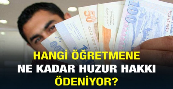 Bazı öğretmenlere huzur hakkı ödemesi yapılıyor?