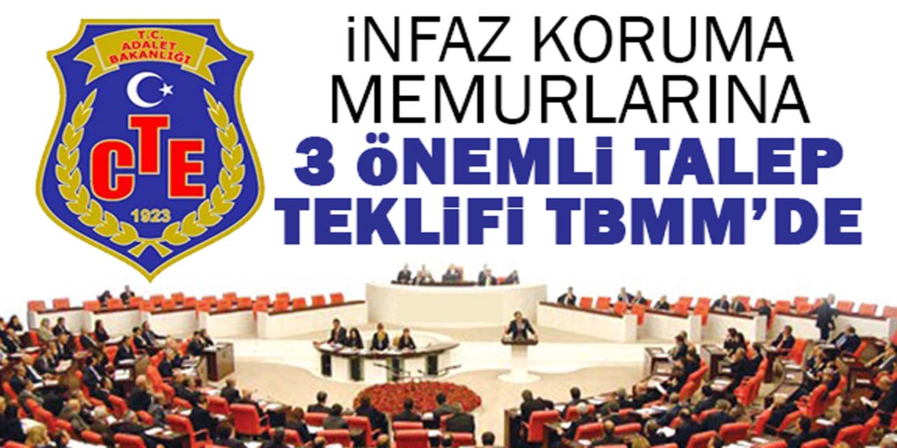 İnfaz koruma memurlarına 3 önemli talep içeren teklif Meclis'e sunuldu