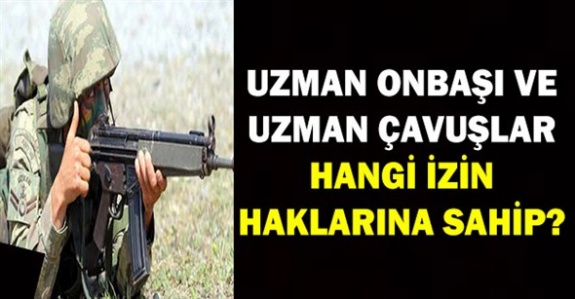 Uzman çavuş ve uzman onbaşı yasal TSK izin hakları neler?