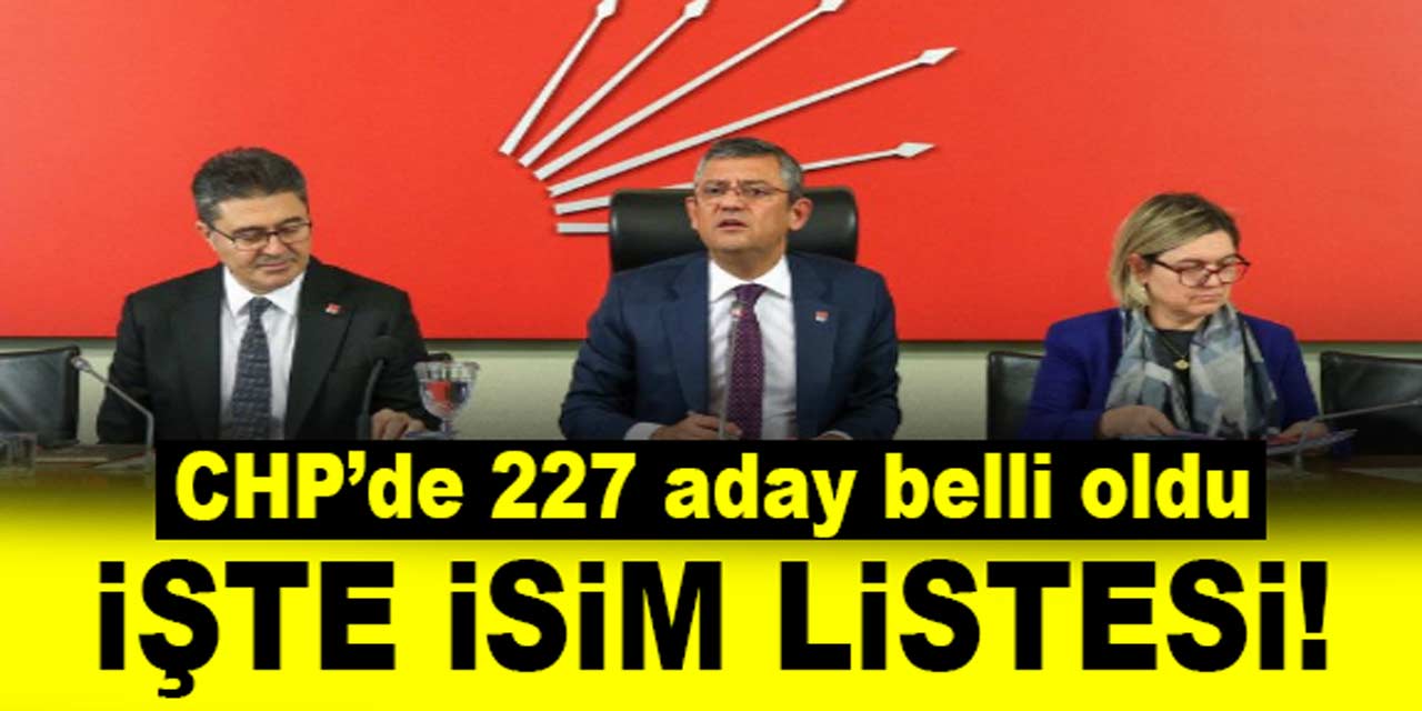 CHP'nin 227 belediye başkan adayı belli oldu: İşte tam liste