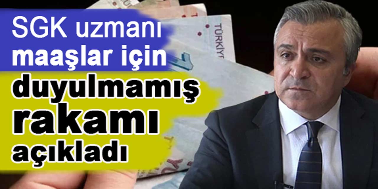 Refah payına dikkat çeken SGK uzmanı, maaşlar için duyulmamış rakamı açıkladı