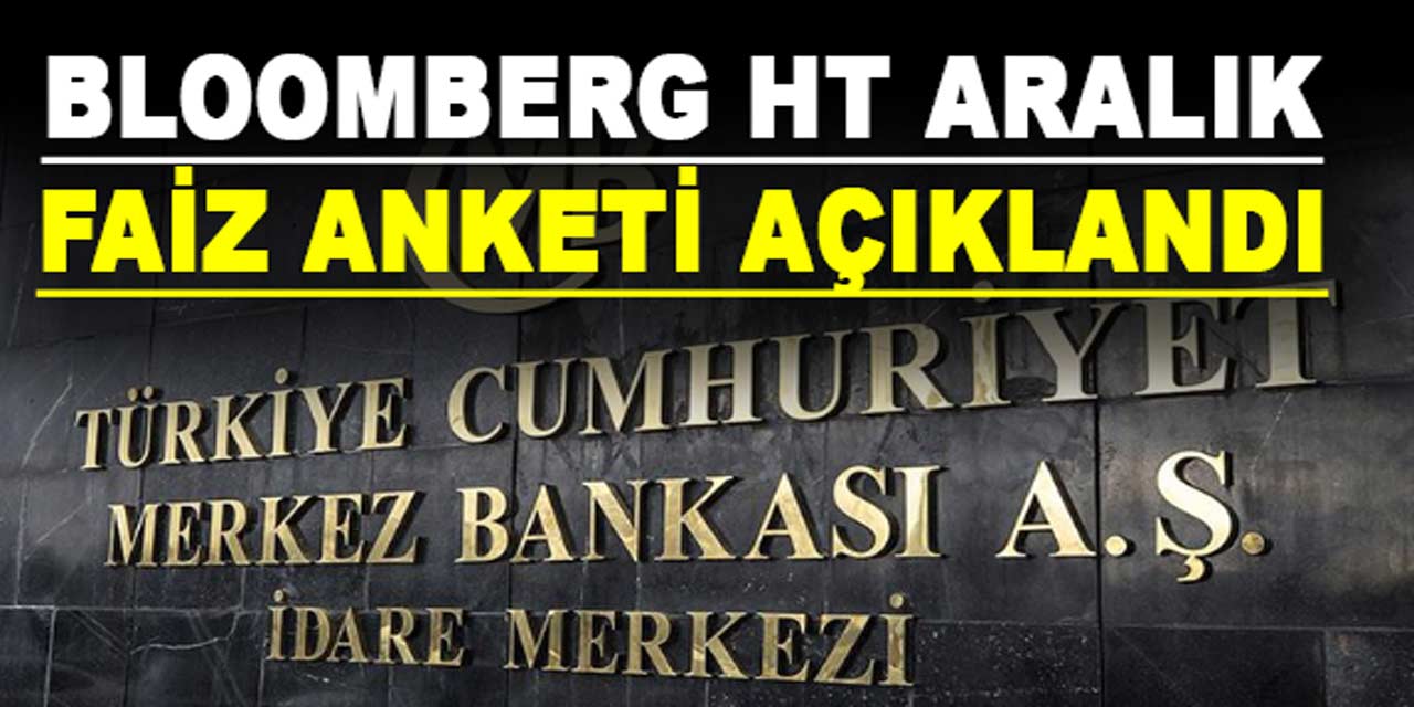 Bloomberg HT’nin aralık faiz anketi açıklandı!