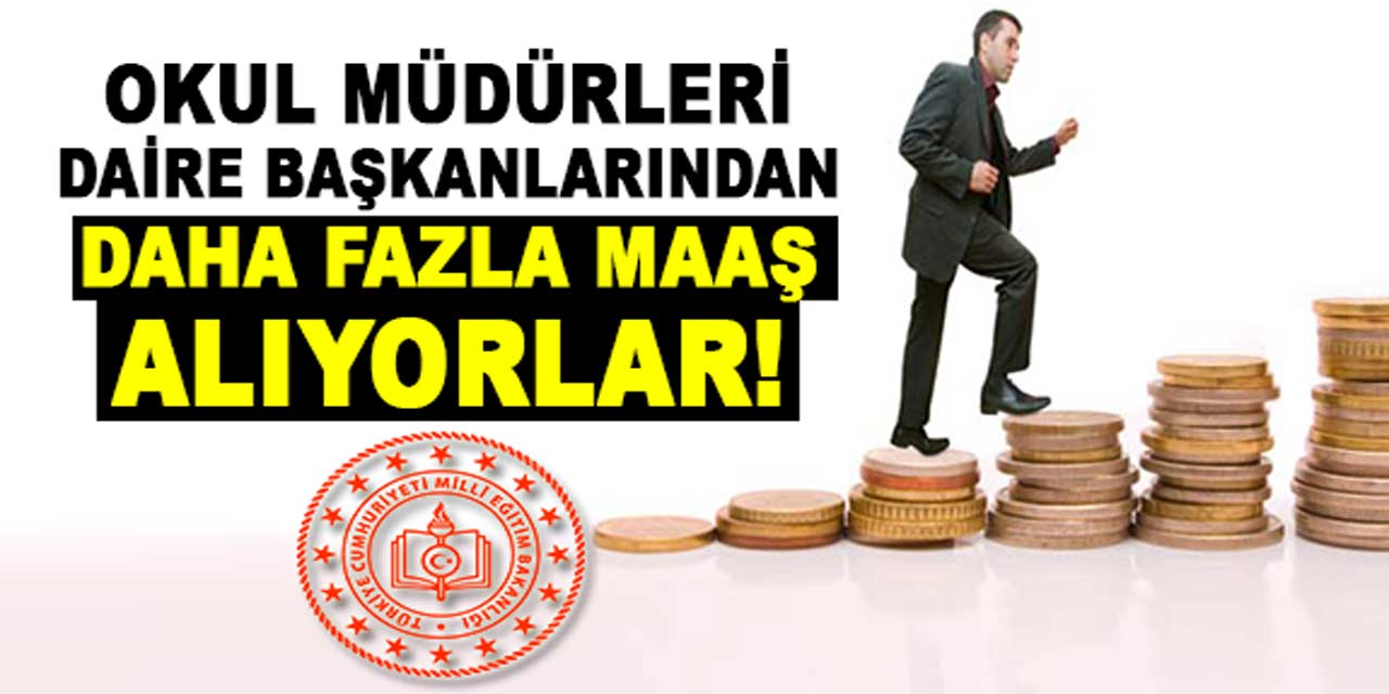 Okul müdürleri hakkında, yok artık dedirtecek haber! Daire başkanlarından fazla maaş alıyorlar...