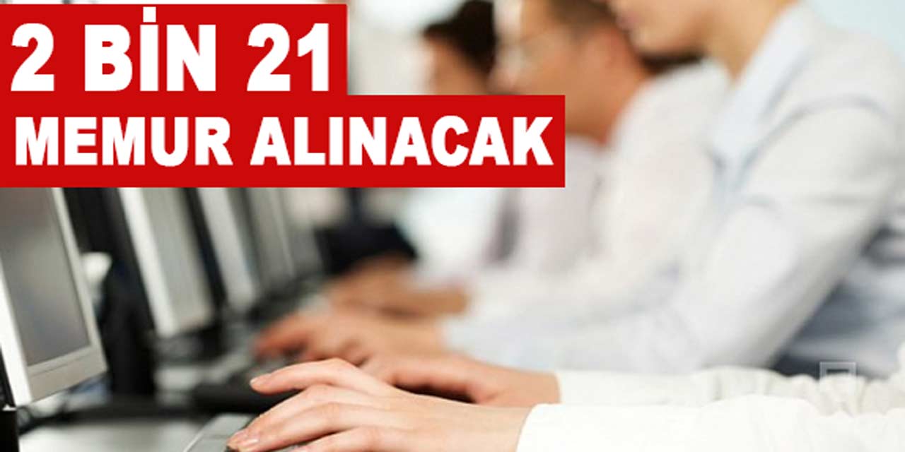 Bakan açıkladı: 2 bin 21 yeni memur alınacak!