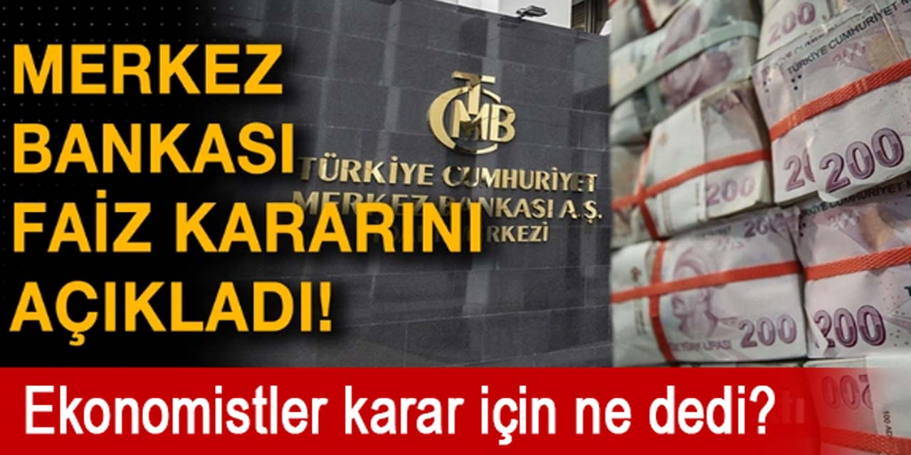 Ekonomistler, Merkez Bankası'nın Faiz Kararı Hakkında Ne Dedi?İşte Çarpıcı Yorumlar!