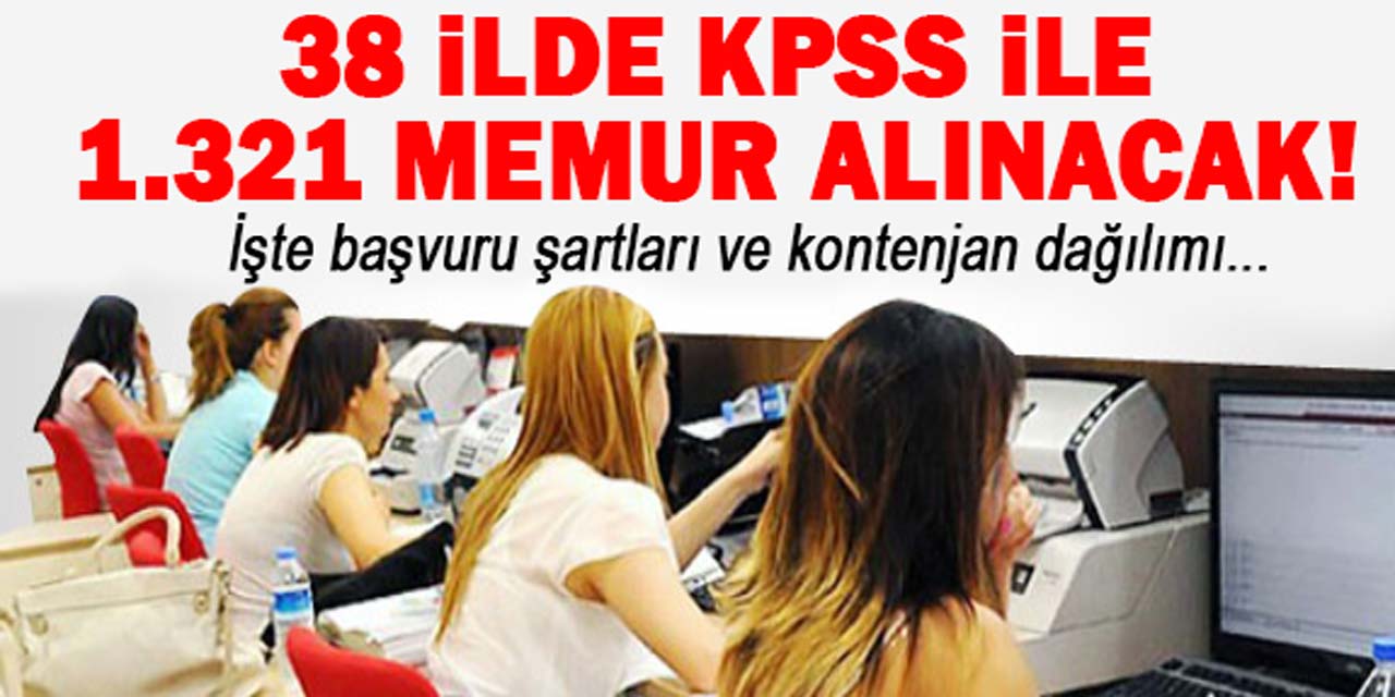 38 ilde KPSS ile 1.321 memur alınacak! İşte başvuru şartları ve illere göre kontenjan dağılımı