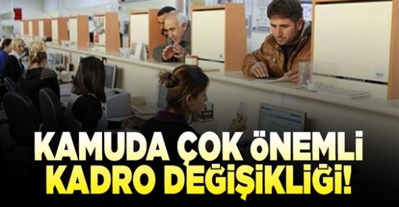 Kamuda çok önemli kadro değişikliği!