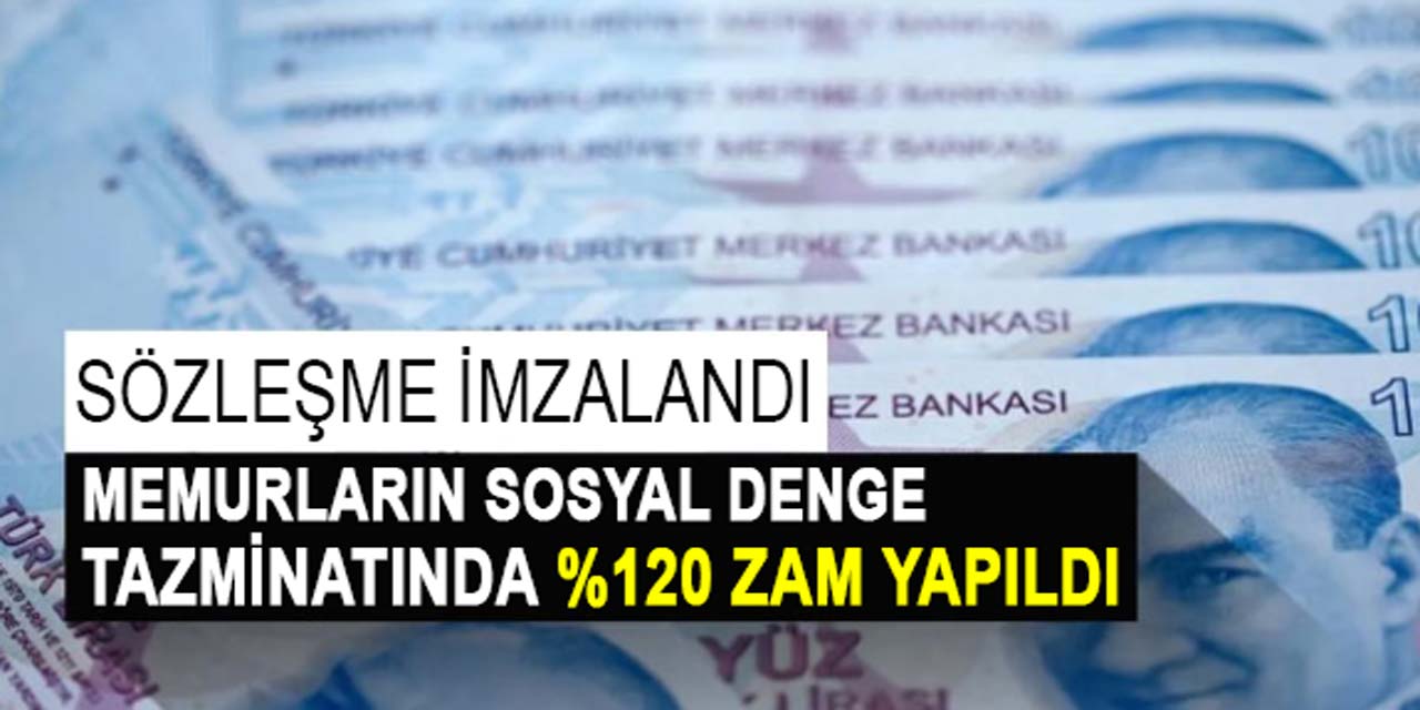 Memurların sosyal denge sözleşmesi imzalandı: Tazminatlara Yüzde 120 zam yapıldı