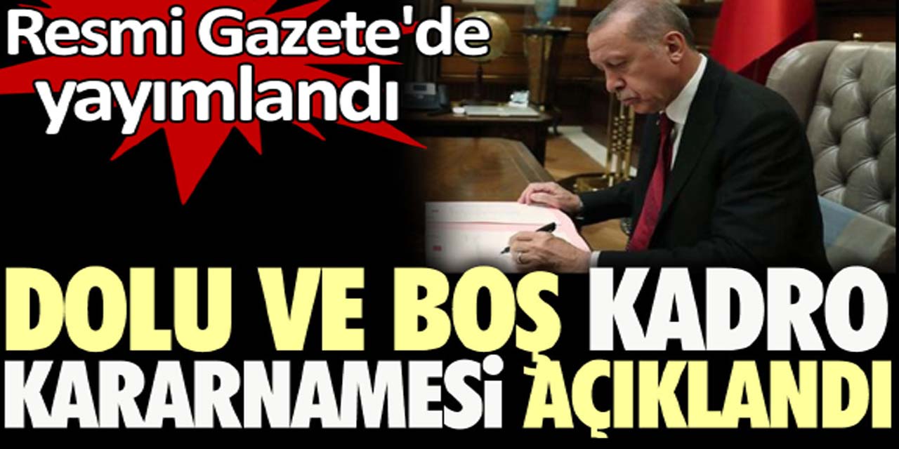 26 Aralık tarihli dolu ve boş kadro kararnamesi yayımlandı: İşte 31 kuruma ait yeni kadrolar...