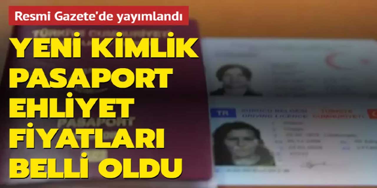 Asgari ücret sonrası zam geldi: Yeni kimlik, pasaport, ehliyet fiyatları açıklandı