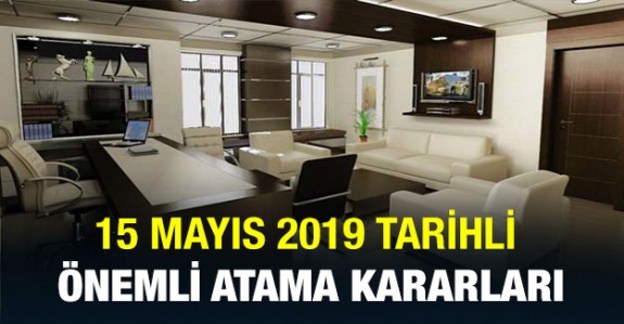 Günün önemli atama kararları Resmi Gazetede (15 Mayıs 2019 )