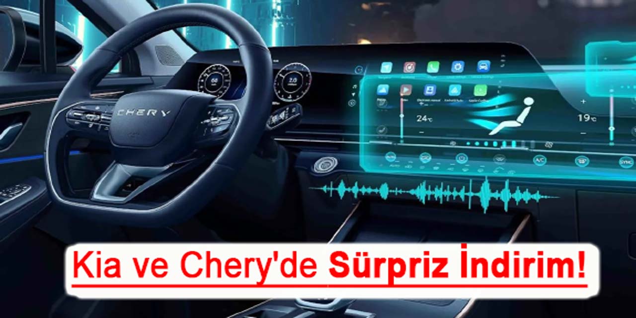 Bu Fırsat Kaçmaz! Kia ve Chery'de Sürpriz İndirim!