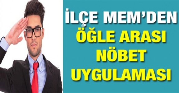 İlçe Milli Eğitim Müdürlüğünden öğle arası nöbet uygulaması