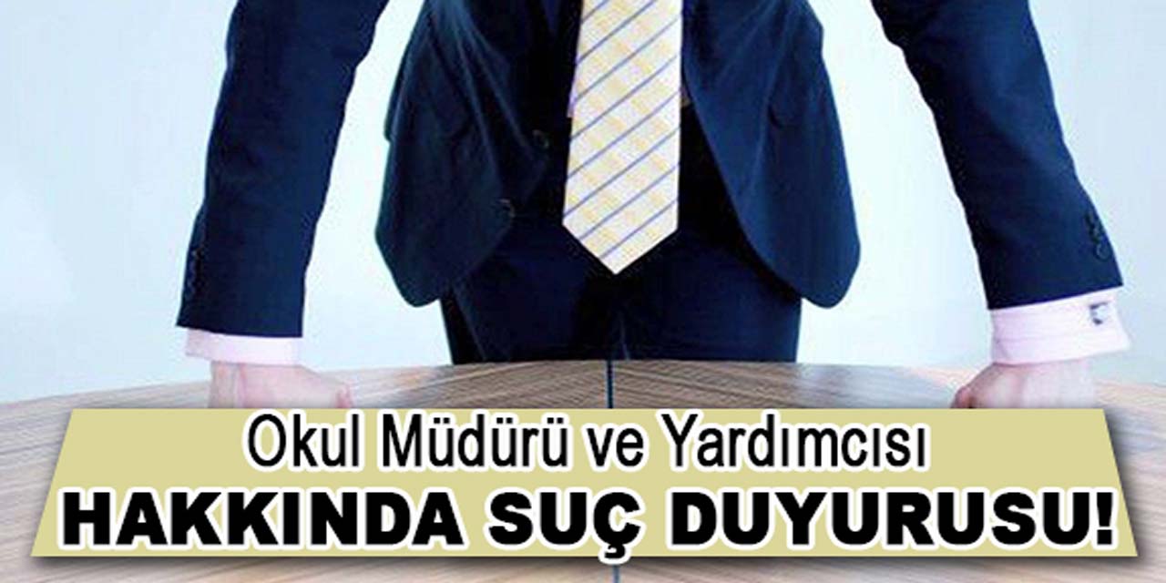 Okul müdürü ve yardımcısı hakkında suç duyurusu!