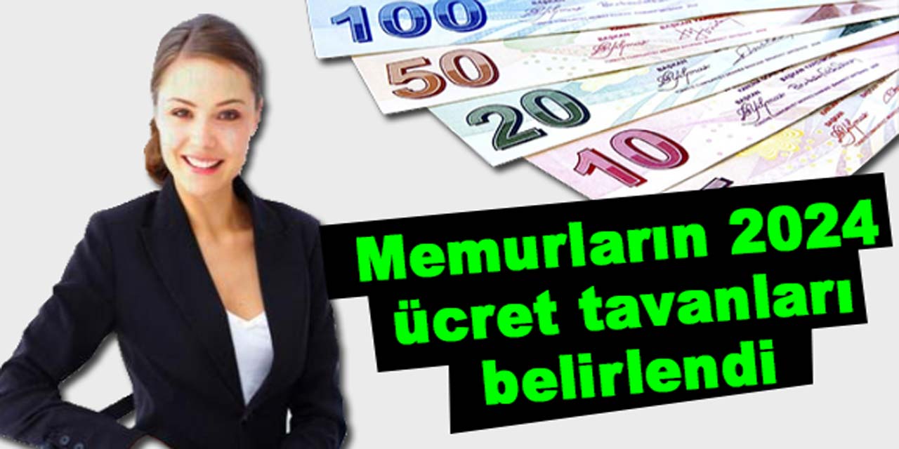 Memurların 2024 ücret tavanları belirlendi